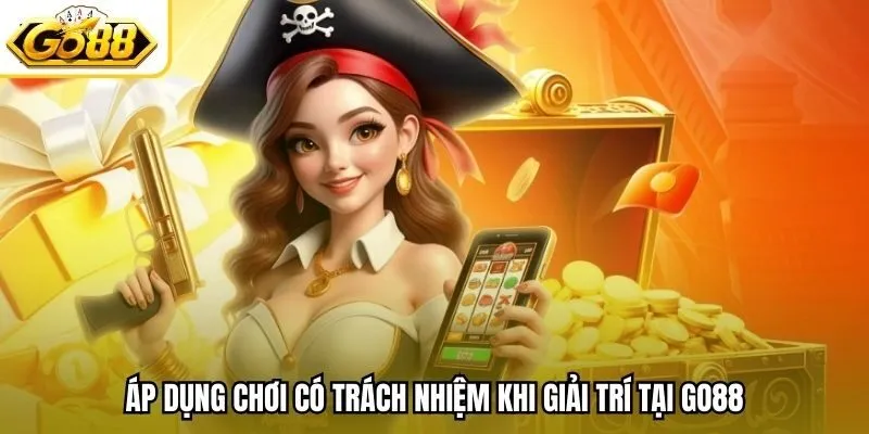 Áp dụng chơi có trách nhiệm khi giải trí tại Go88