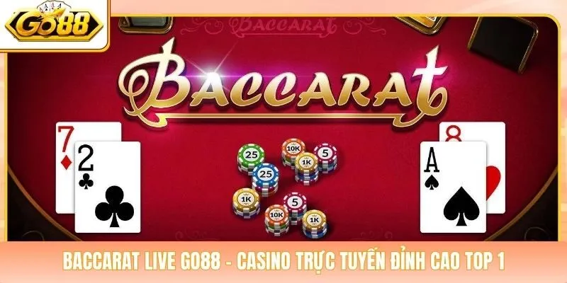 Baccarat Live Go88 - Casino Trực Tuyến Đỉnh Cao Top 1