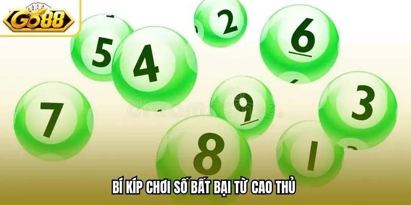 Bí kíp chơi số bất bại từ cao thủ