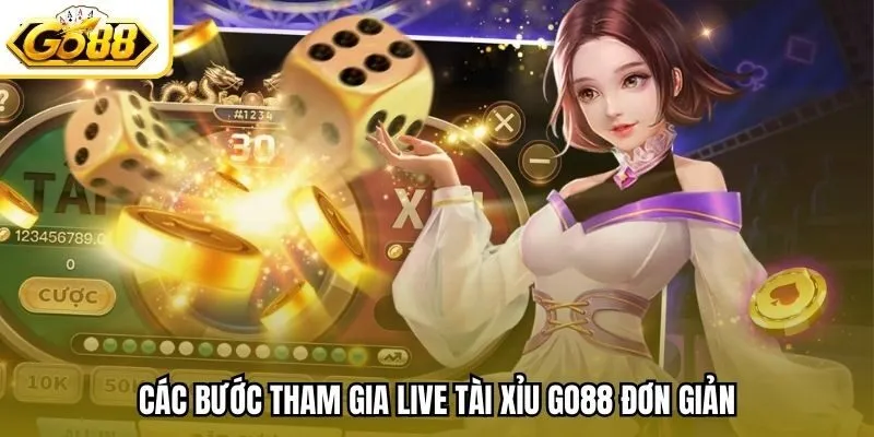 Các bước tham gia Live tài xỉu Go88 đơn giản