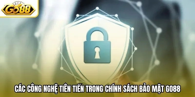 Các công nghệ tiên tiến trong chính sách bảo mật Go88