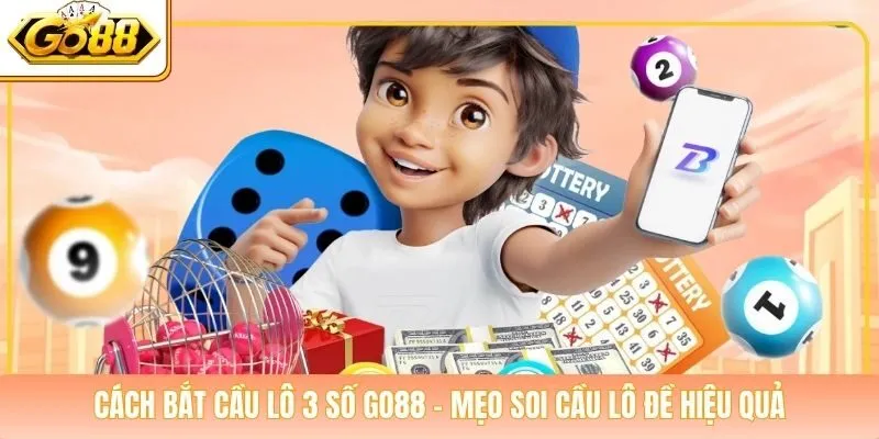 Cách Bắt Cầu Lô 3 Số Go88 - Mẹo Soi Cầu Lô Đề Hiệu Quả