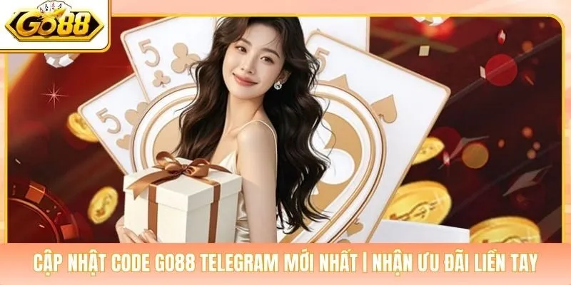 Cập Nhật Code Go88 Telegram Mới Nhất | Nhận Ưu Đãi Liền Tay
