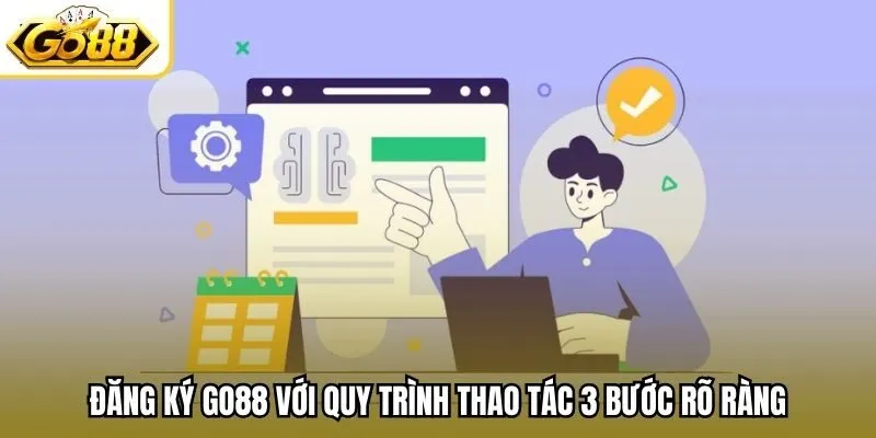 Đăng ký Go88 với quy trình thao tác 3 bước rõ ràng