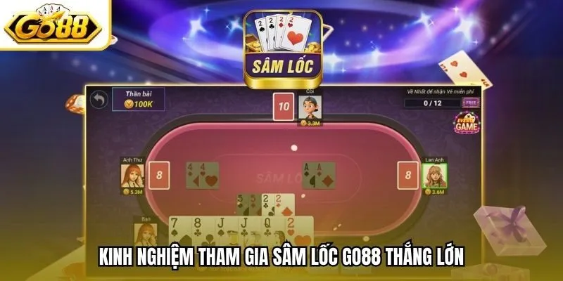 Kinh nghiệm tham gia Sâm Lốc Go88 thắng lớn