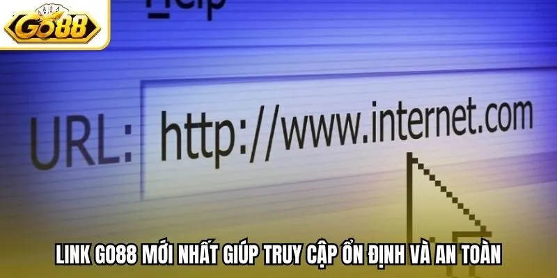 Link Go88 mới nhất giúp truy cập ổn định và an toàn