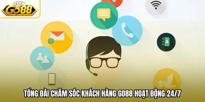 Tổng đài chăm sóc khách hàng Go88 hoạt động 24/7