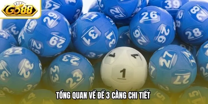 Tổng quan về đề 3 càng chi tiết 